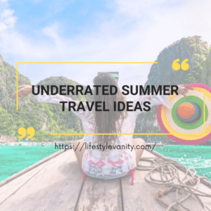 underrated summer travel ideas